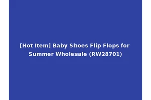 [Hot Item] Baby Shoes Flip Flops for Summer Wholesale (RW28701)