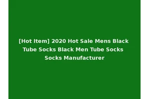 [Hot Item] 2020 Hot Sale Mens Black Tube Socks Black Men Tube Socks Socks Manufacturer