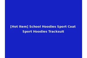 [Hot Item] School Hoodies Sport Coat Sport Hoodies Tracksuit