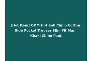 [Hot Item] ODM Hot Sell Chino Cotton Side Pocket Trouser Slim Fit Man Khaki Chino Pant