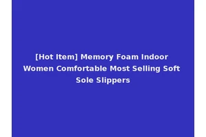 [Hot Item] Memory Foam Indoor Women Comfortable Most Selling Soft Sole Slippers