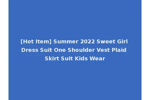 [Hot Item] Summer 2022 Sweet Girl Dress Suit One Shoulder Vest Plaid Skirt Suit Kids Wear