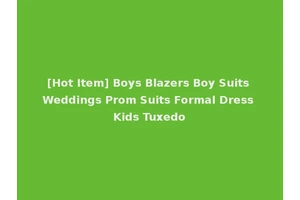 [Hot Item] Boys Blazers Boy Suits Weddings Prom Suits Formal Dress Kids Tuxedo