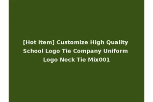 [Hot Item] Customize High Quality School Logo Tie Company Uniform Logo Neck Tie Mix001