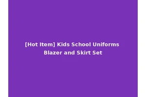 [Hot Item] Kids School Uniforms Blazer and Skirt Set