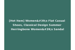 [Hot Item] Women's Flat Casual Shoes, Classical Design Summer Herringbone Women's Sandal
