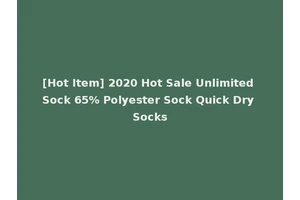 [Hot Item] 2020 Hot Sale Unlimited Sock 65% Polyester Sock Quick Dry Socks