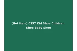 [Hot Item] 0257 Kid Shoe Children Shoe Baby Shoe
