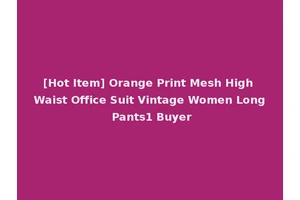 [Hot Item] Orange Print Mesh High Waist Office Suit Vintage Women Long Pants1 Buyer