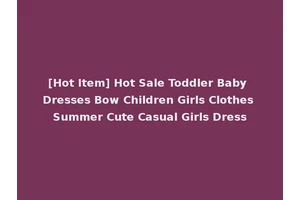 [Hot Item] Hot Sale Toddler Baby Dresses Bow Children Girls Clothes Summer Cute Casual Girls Dress