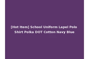 [Hot Item] School Uniform Lapel Polo Shirt Polka DOT Cotton Navy Blue