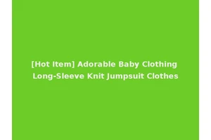 [Hot Item] Adorable Baby Clothing Long-Sleeve Knit Jumpsuit Clothes