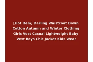 [Hot Item] Darling Waistcoat Down Cotton Autumn and Winter Clothing Girls Vest Casual Lightweight Baby Vest Boys Chic Jacket Kids Wear