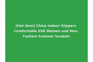 [Hot Item] China Indoor Slippers Comfortable EVA Women and Men Fashion Summer Sandals