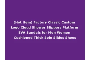 [Hot Item] Factory Classic Custom Logo Cloud Shower Slippers Platform EVA Sandals for Men Women Cushioned Thick Sole Slides Shoes