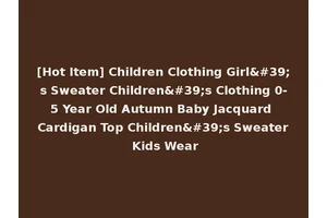 [Hot Item] Children Clothing Girl's Sweater Children's Clothing 0-5 Year Old Autumn Baby Jacquard Cardigan Top Children's Sweater Kids Wear