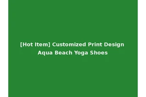 [Hot Item] Customized Print Design Aqua Beach Yoga Shoes