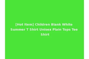 [Hot Item] Children Blank White Summer T Shirt Unisex Plain Tops Tee Shirt