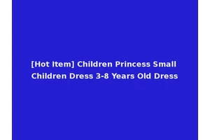 [Hot Item] Children Princess Small Children Dress 3-8 Years Old Dress