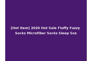 [Hot Item] 2020 Hot Sale Fluffy Fuzzy Socks Microfiber Socks Sleep Sox