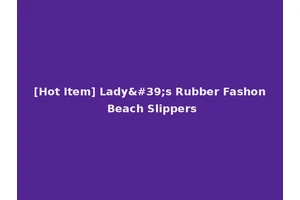 [Hot Item] Lady's Rubber Fashon Beach Slippers