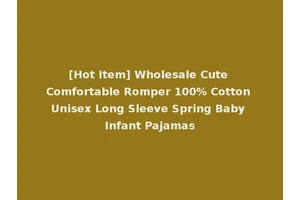 [Hot Item] Wholesale Cute Comfortable Romper 100% Cotton Unisex Long Sleeve Spring Baby Infant Pajamas