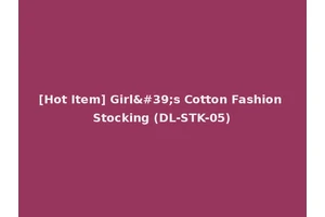 [Hot Item] Girl's Cotton Fashion Stocking (DL-STK-05)