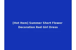 [Hot Item] Summer Short Flower Decoration Red Girl Dress