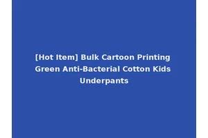 [Hot Item] Bulk Cartoon Printing Green Anti-Bacterial Cotton Kids Underpants