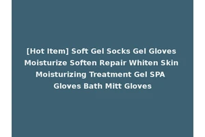 [Hot Item] Soft Gel Socks Gel Gloves Moisturize Soften Repair Whiten Skin Moisturizing Treatment Gel SPA Gloves Bath Mitt Gloves