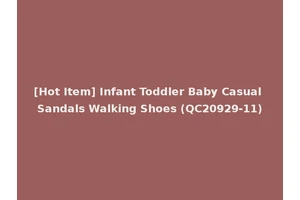 [Hot Item] Infant Toddler Baby Casual Sandals Walking Shoes (QC20929-11)
