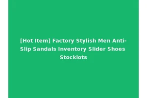 [Hot Item] Factory Stylish Men Anti-Slip Sandals Inventory Slider Shoes Stocklots