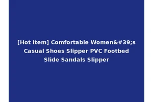 [Hot Item] Comfortable Women's Casual Shoes Slipper PVC Footbed Slide Sandals Slipper