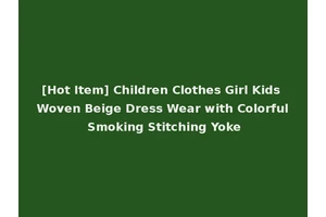 [Hot Item] Children Clothes Girl Kids Woven Beige Dress Wear with Colorful Smoking Stitching Yoke