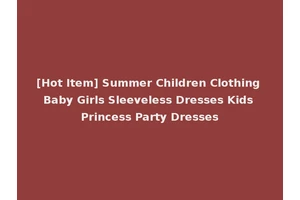 [Hot Item] Summer Children Clothing Baby Girls Sleeveless Dresses Kids Princess Party Dresses