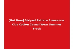 [Hot Item] Striped Pattern Sleeveless Kids Cotton Casual Wear Summer Frock