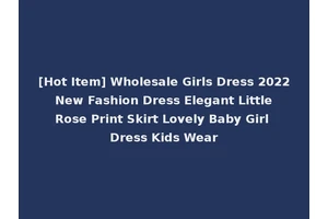 [Hot Item] Wholesale Girls Dress 2022 New Fashion Dress Elegant Little Rose Print Skirt Lovely Baby Girl Dress Kids Wear