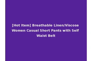 [Hot Item] Breathable Linen/Viscose Women Casual Short Pants with Self Waist Belt