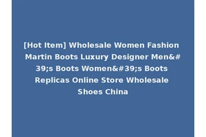 [Hot Item] Wholesale Women Fashion Martin Boots Luxury Designer Men's Boots Women's Boots Replicas Online Store Wholesale Shoes China