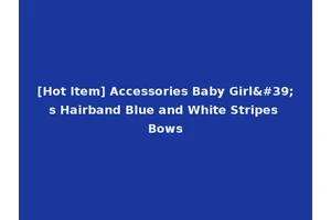 [Hot Item] Accessories Baby Girl's Hairband Blue and White Stripes Bows