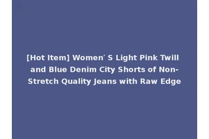 [Hot Item] Women′ S Light Pink Twill and Blue Denim City Shorts of Non-Stretch Quality Jeans with Raw Edge