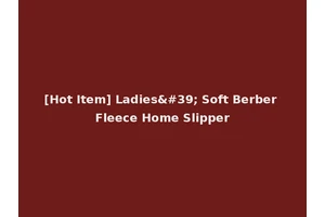 [Hot Item] Ladies' Soft Berber Fleece Home Slipper