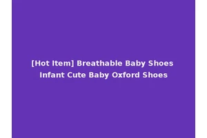 [Hot Item] Breathable Baby Shoes Infant Cute Baby Oxford Shoes