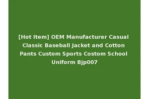 [Hot Item] OEM Manufacturer Casual Classic Baseball Jacket and Cotton Pants Custom Sports Costom School Uniform Bjp007