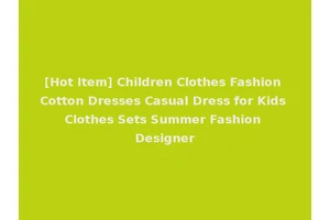 [Hot Item] Children Clothes Fashion Cotton Dresses Casual Dress for Kids Clothes Sets Summer Fashion Designer