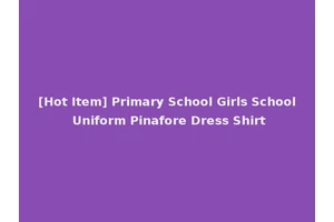 [Hot Item] Primary School Girls School Uniform Pinafore Dress Shirt