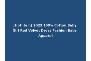 [Hot Item] 2023 100% Cotton Baby Girl Red Velvet Dress Fashion Baby Apparel