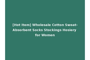[Hot Item] Wholesale Cotton Sweat-Absorbent Socks Stockings Hosiery for Women