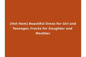 [Hot Item] Beautiful Dress for Girl and Teenager, Frocks for Daughter and Monther