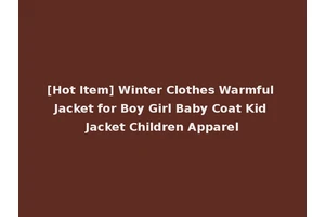 [Hot Item] Winter Clothes Warmful Jacket for Boy Girl Baby Coat Kid Jacket Children Apparel
